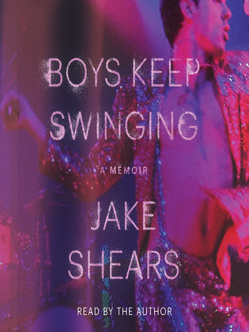 Title details for Boys Keep Swinging by Jake Shears - Available